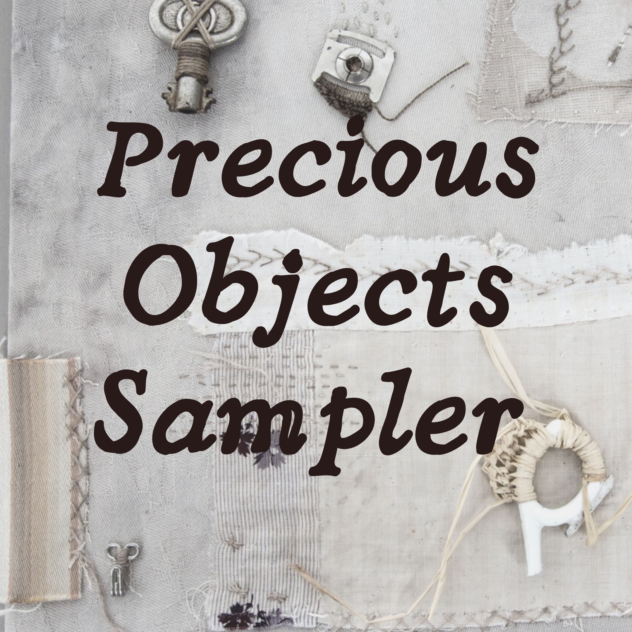 Precious Objects Sampler Workshop