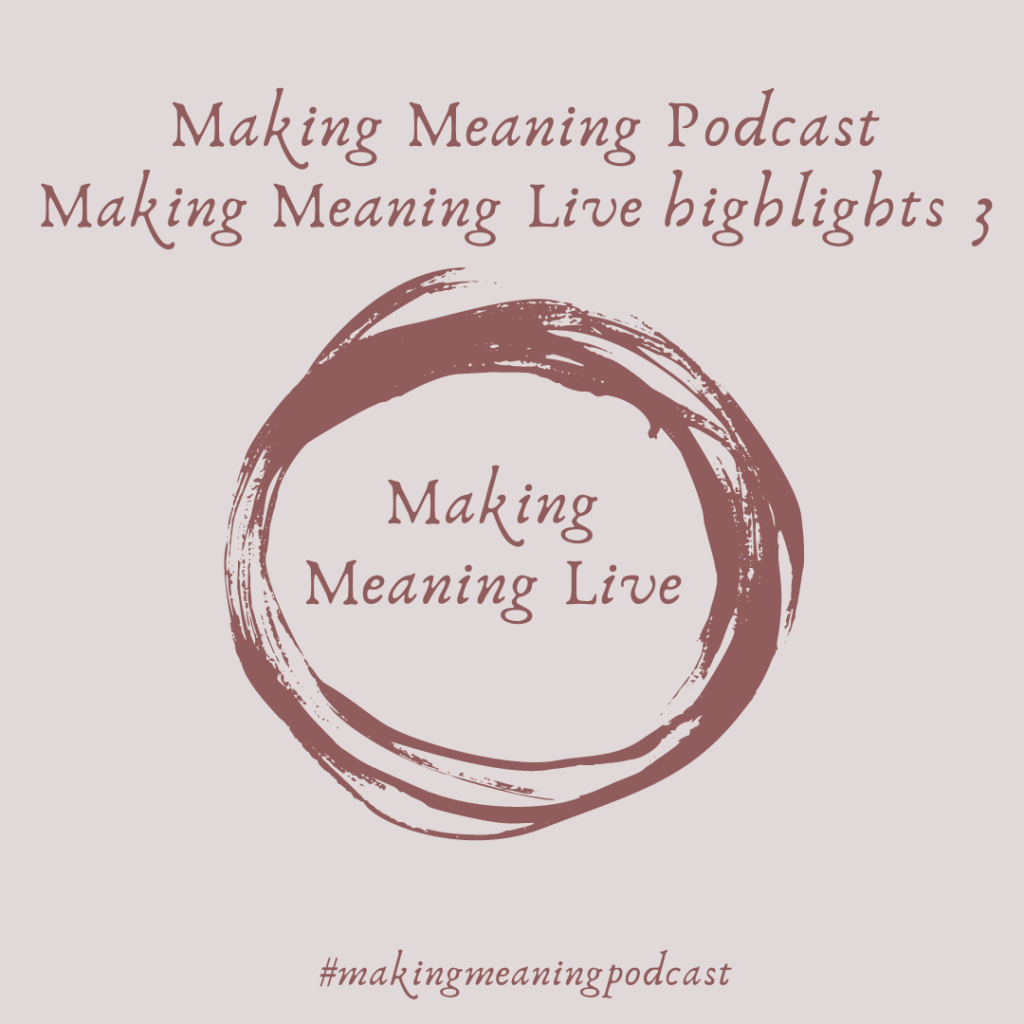 Making Meaning Podcast Episode 24 Highlights from Making Meaning&nbsp;Live.