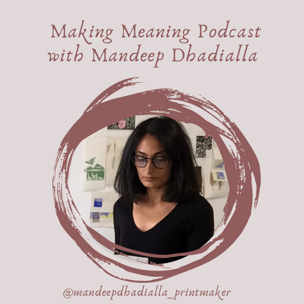 Making Meaning Podcast Episode 25 with Mandeep&nbsp;Dhadialla