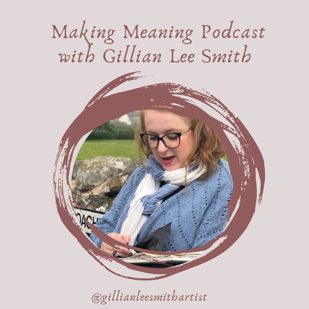 Making Meaning Podcast Episode 26 with Gillian Lee Smith