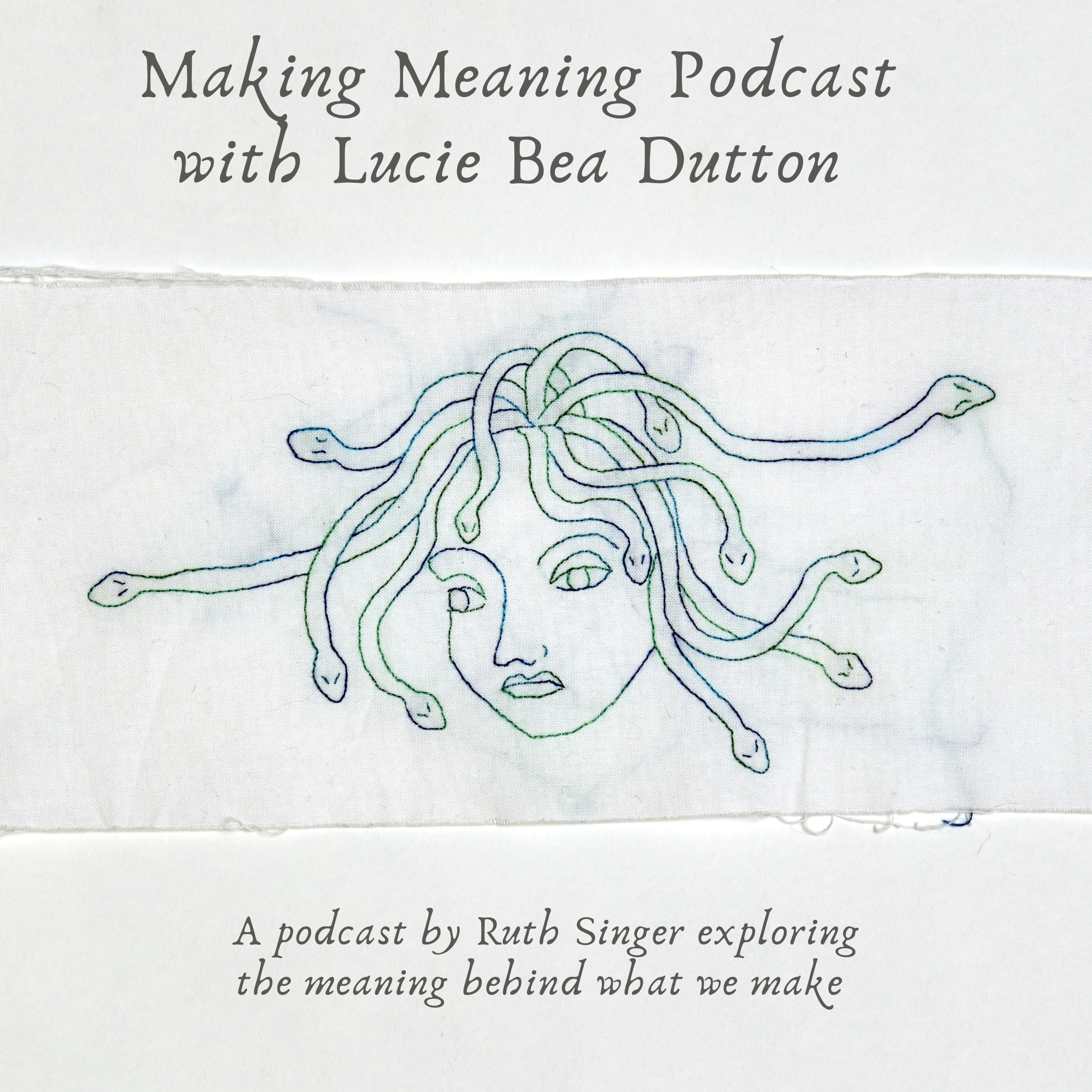 Making Meaning Podcast Episode 28 with Lucie Bea Dutton