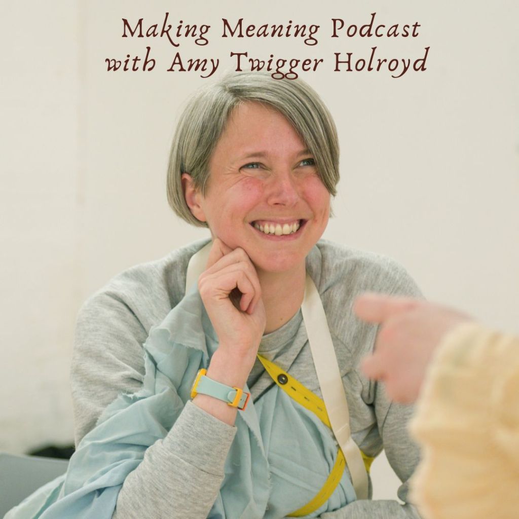 Making Meaning Podcast Episode 37 with Amy Twigger Holroyd