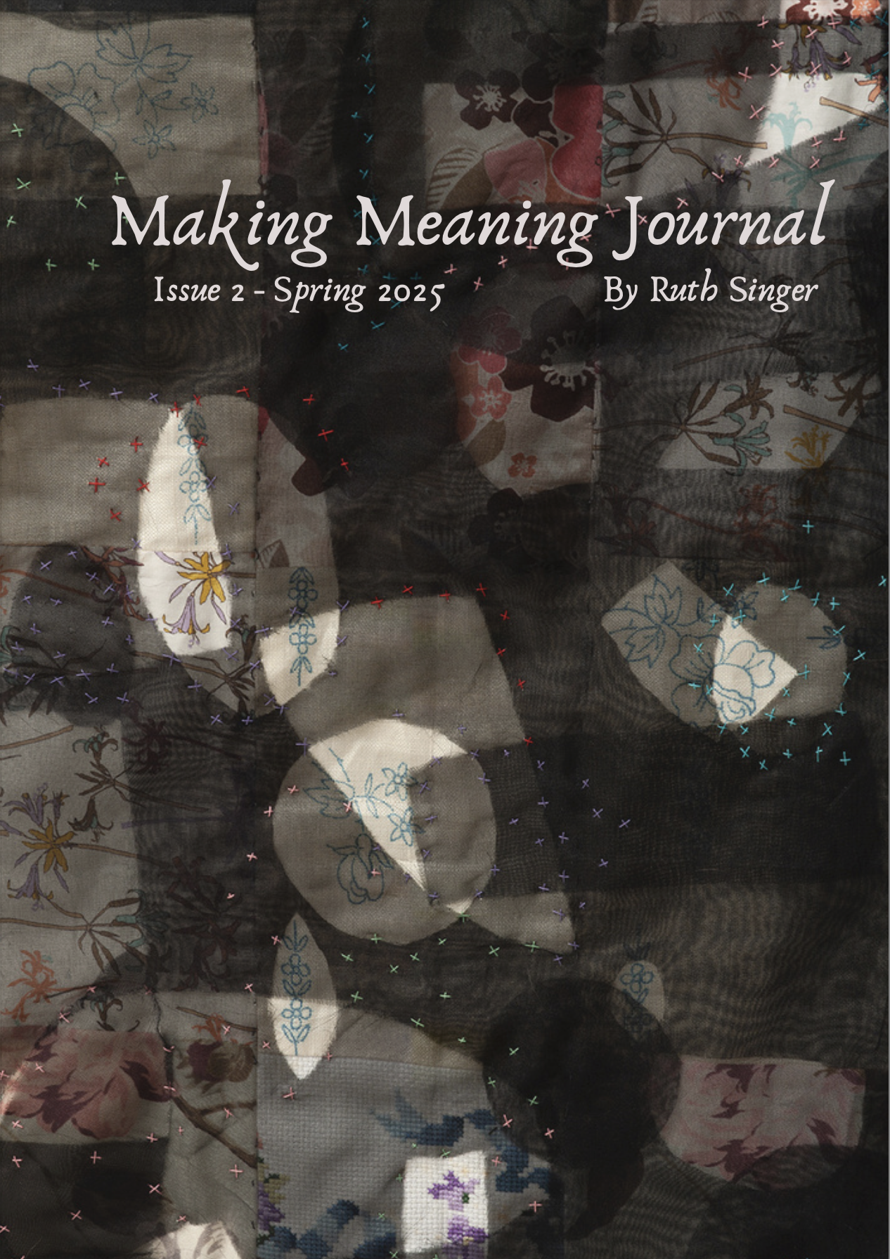 Cover of Making Meaning Journal Issue 2 Spring 2025 by Ruth Singer. Background is a photo of a textile artwork with layers of black sheer fabric over lighter patterned cloth with gaps and spaces.