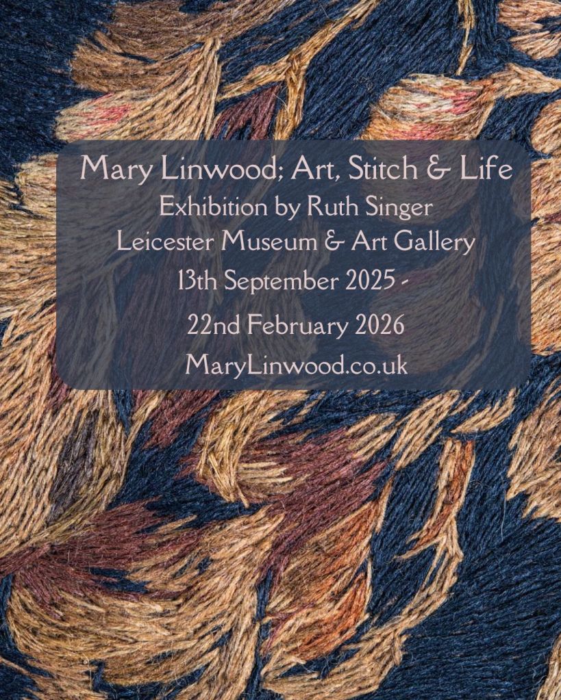 Dark background with embroidered autumnal leaves with the text : Mary Linwood; Art, Stitch & Life Exhibition by Ruth Singer Leicester Museum & Art Gallery 13th September 2025 - 22nd February 2026 MaryLinwood.co.uk